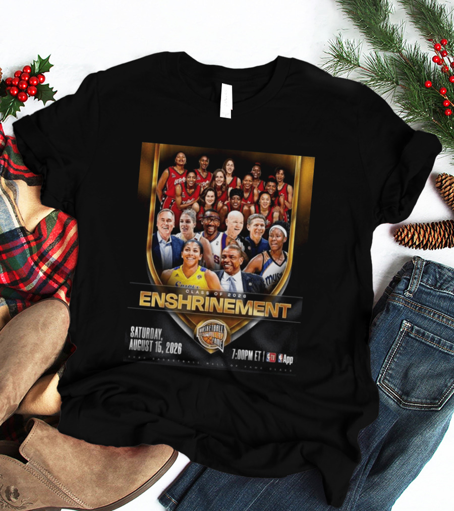 CLASS OF 2026 ENSHRINEMENT BASKETBALL HALL OF FAME SATURDAY AUGUST 15 2026 7.00PM ET TV App T-Shirt