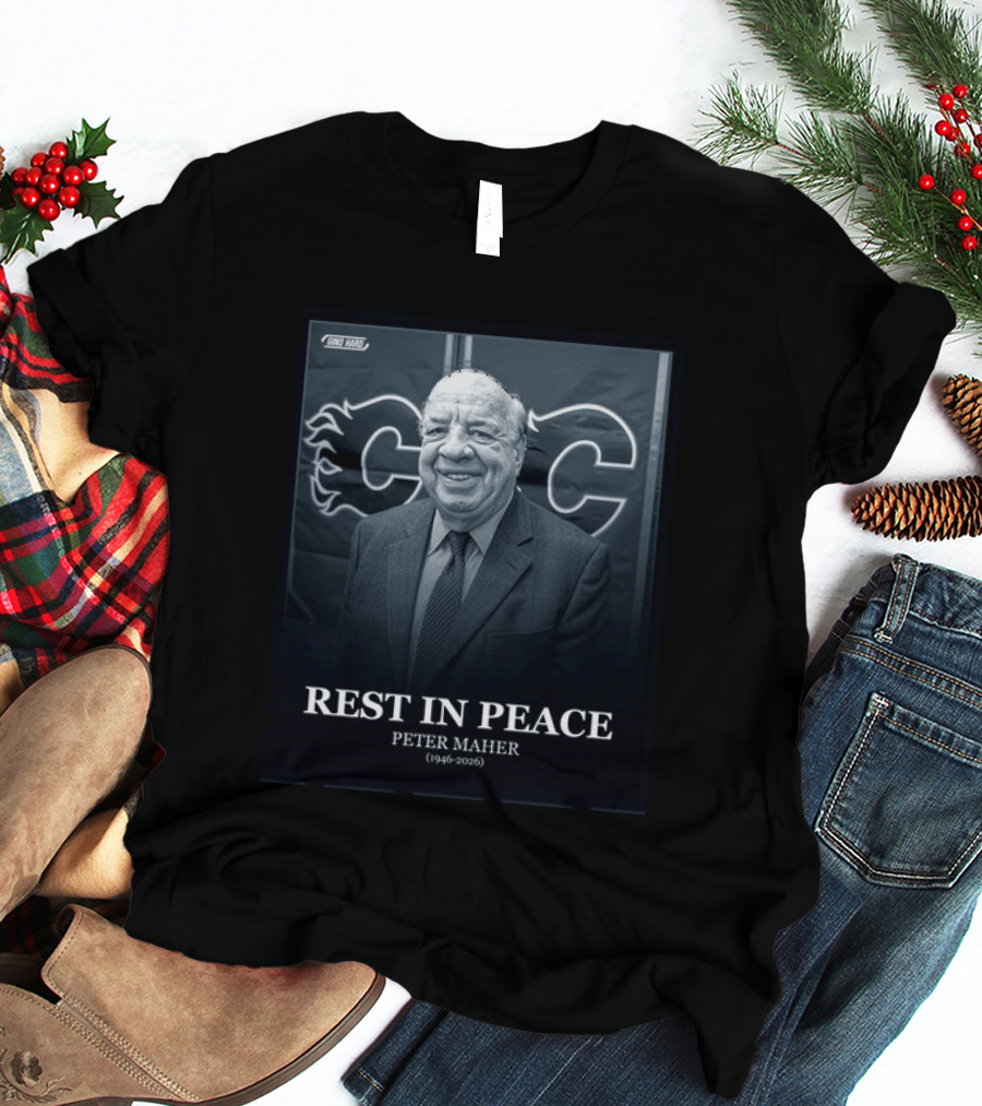 Rest In Peace Peter Maher 1946 2026 Calgary Flames T-Shirt