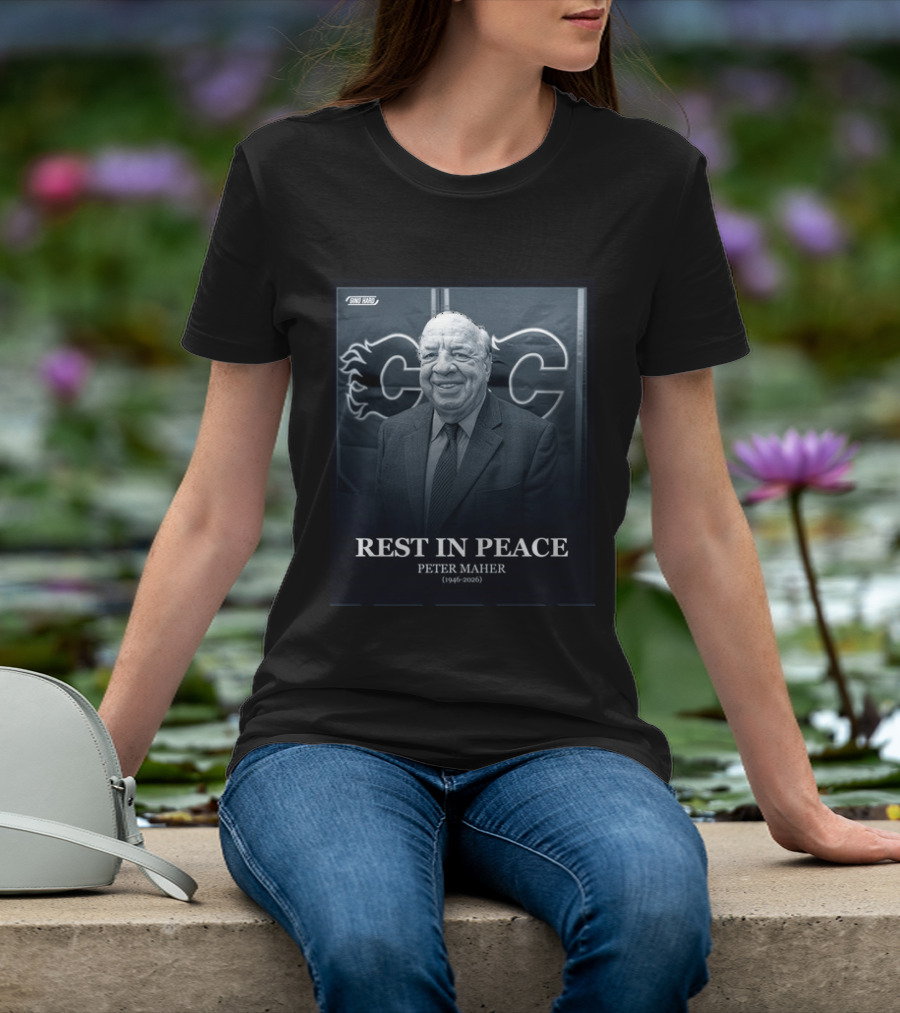 Rest In Peace Peter Maher 1946 2026 Calgary Flames T-Shirt