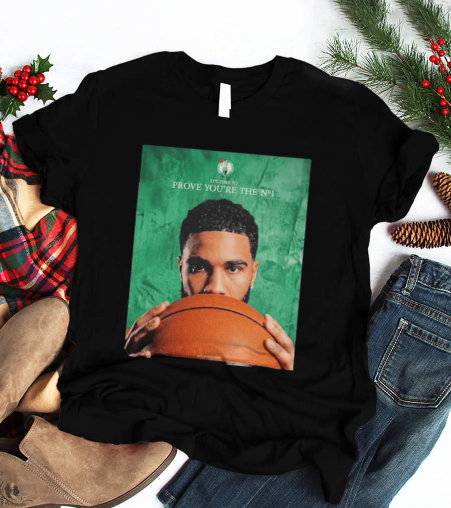 Boston Celtics Jayson Tatum Prove You're The No 1 T-Shirt