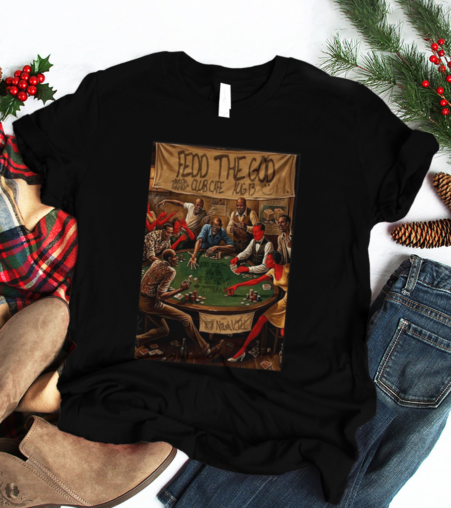Fedd The God Club Cafe Event August 13 Taylor Gang Pittsburgh PA Poker Night T-Shirt