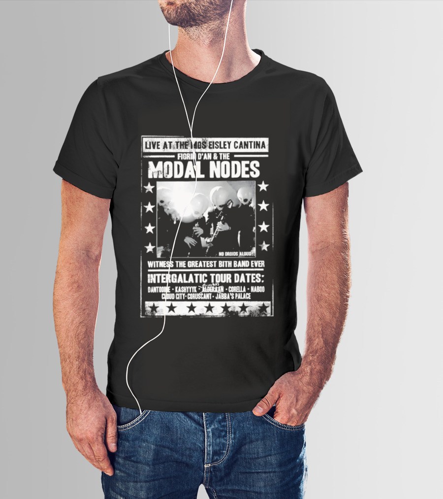 Live At The Mos Eisley Cantina Figrin D'an & The Modal Nodes Intergalactic Tour Dates Witness The Greatest Bith Band Ever T-Shirt