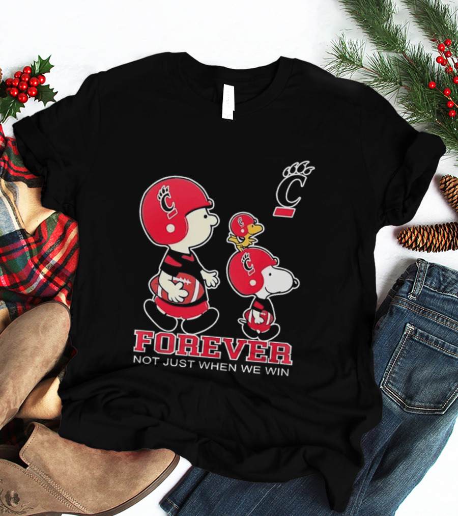 Snoopy Woodstock Charlie Brown Cincinnati Bearcats Forever Not Just When We Win T-Shirt