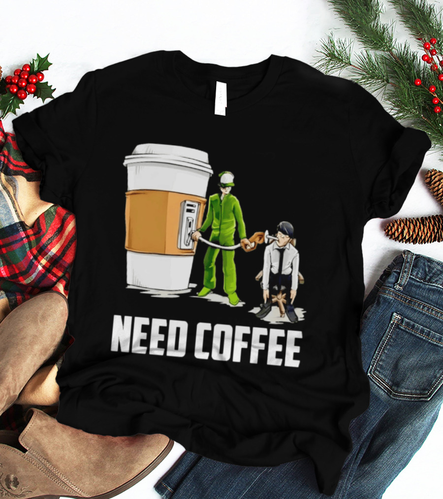 Need Coffee Fueling Station Caffeine Morning Routine Energize T-Shirt