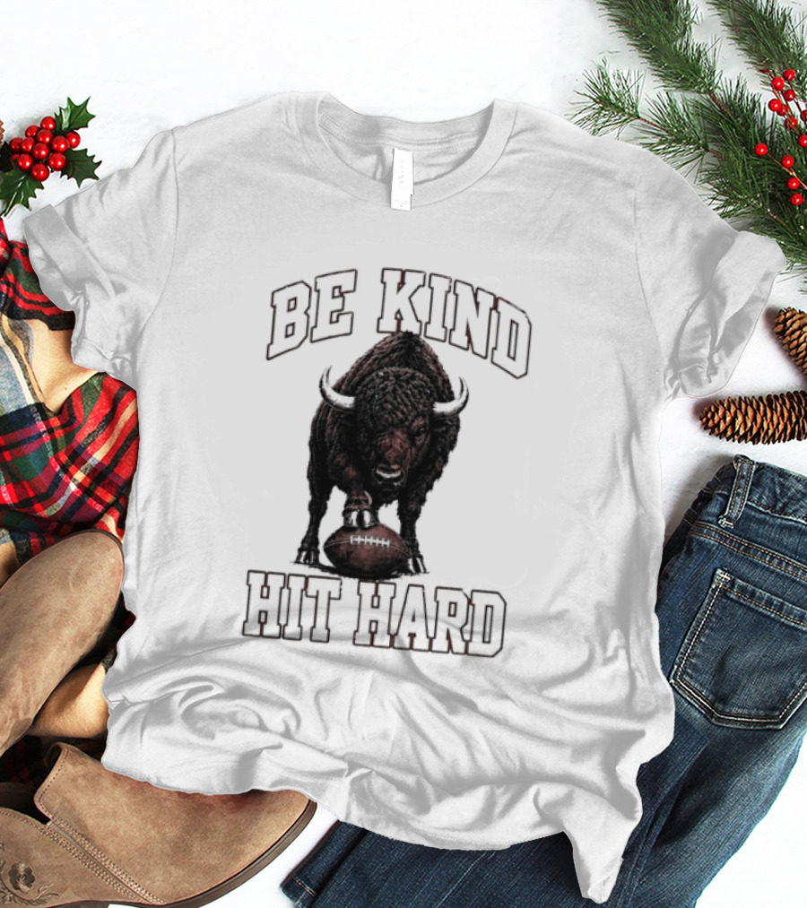 Be Kind Hit Hard Buffalo Football Bison T-Shirt