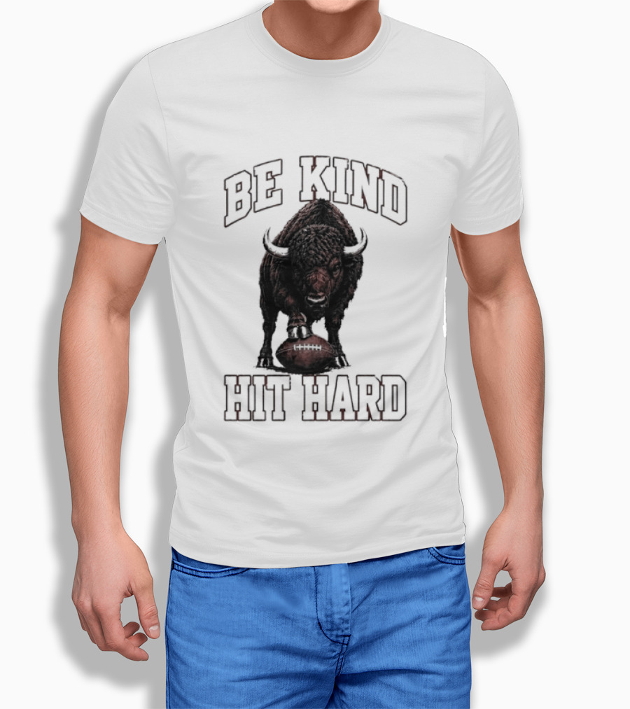 Be Kind Hit Hard Buffalo Football Bison T-Shirt
