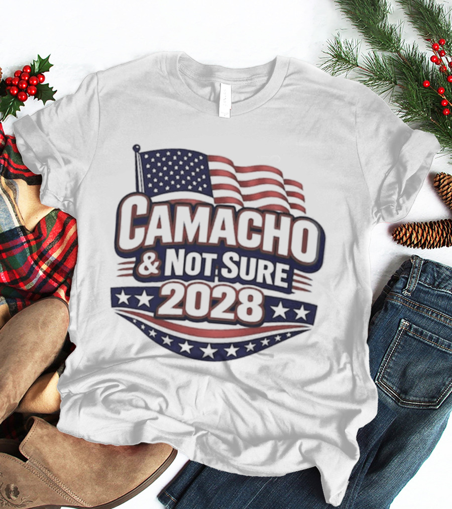 Camacho & Not Sure 2028 American Flag Election Campaign T-Shirt