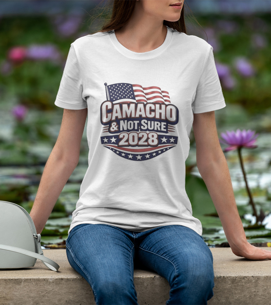 Camacho & Not Sure 2028 American Flag Election Campaign T-Shirt