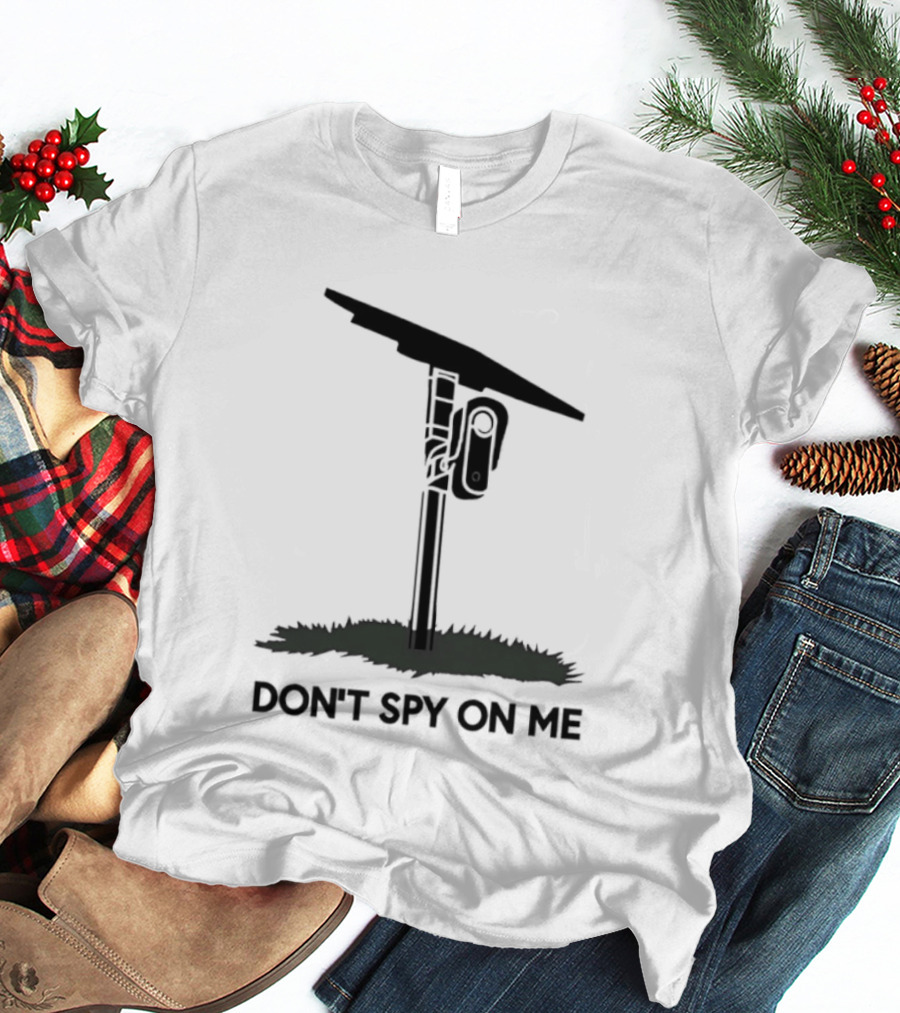 Don't Spy On Me Security Camera Privacy Awareness T-Shirt