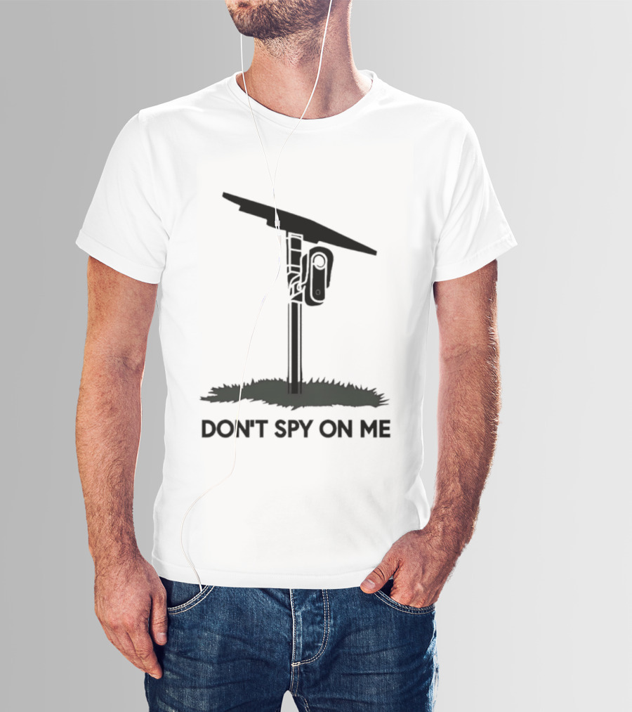 Don't Spy On Me Security Camera Privacy Awareness T-Shirt