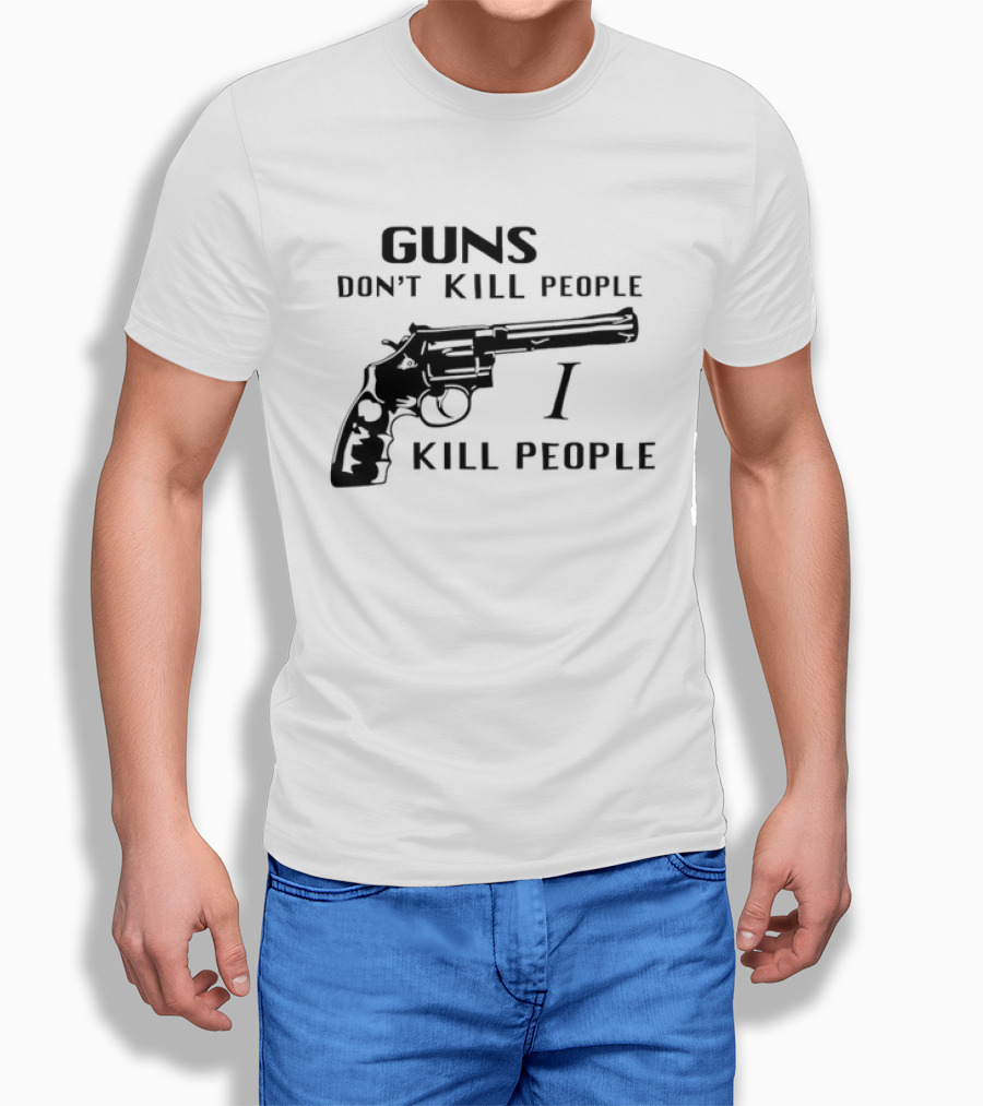 Guns Don't Kill People I Kill People Revolver T-Shirt