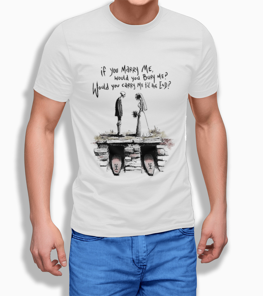 Skeleton Wedding Couple If You Marry Me Would You Bury Me Graveyard Scene T-Shirt