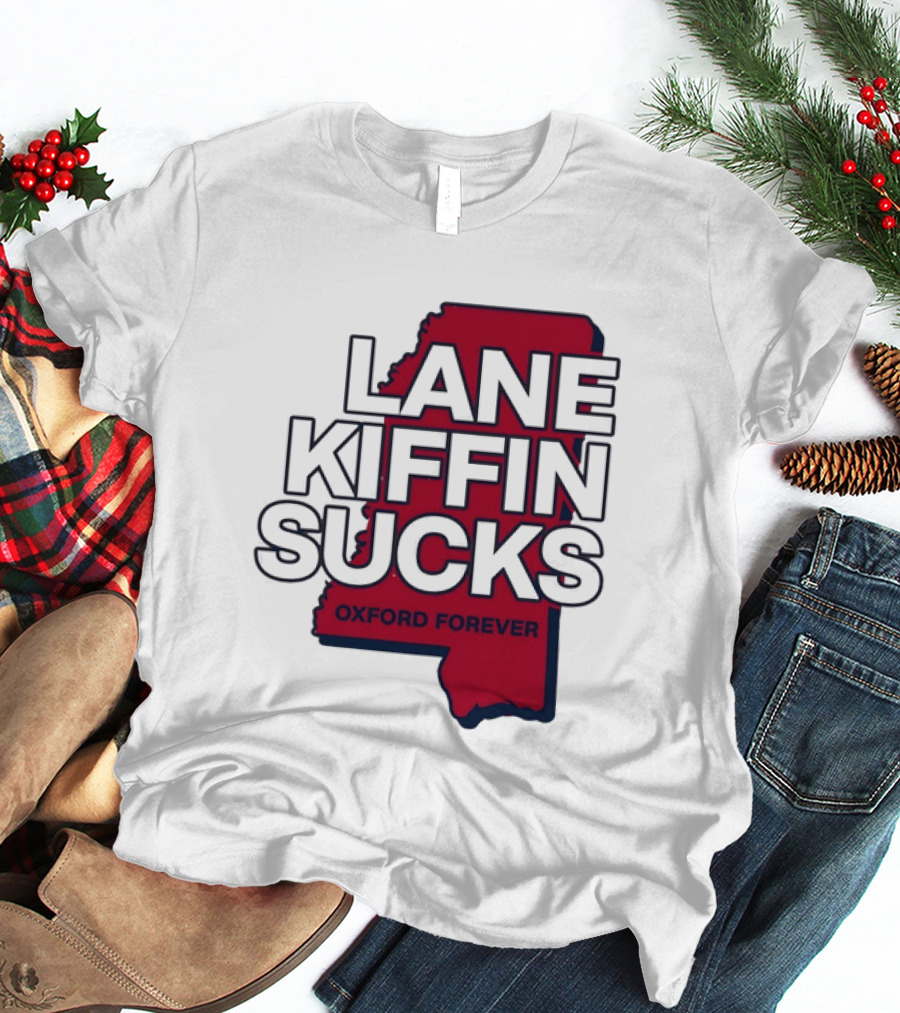 Lane Kiffin Sucks Oxford Forever Ole Miss Rebels Mississippi T-Shirt