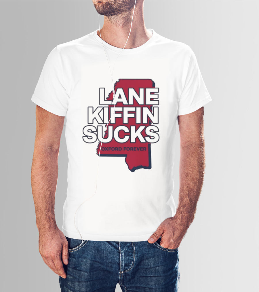 Lane Kiffin Sucks Oxford Forever Ole Miss Rebels Mississippi T-Shirt