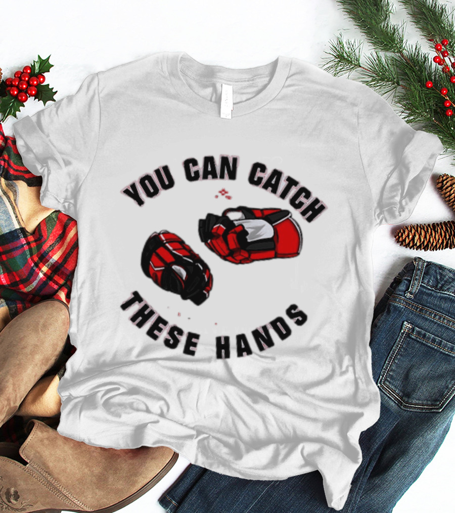 You Can Catch These Hands Savage Beauty Hockey Nation Gloves T-Shirt