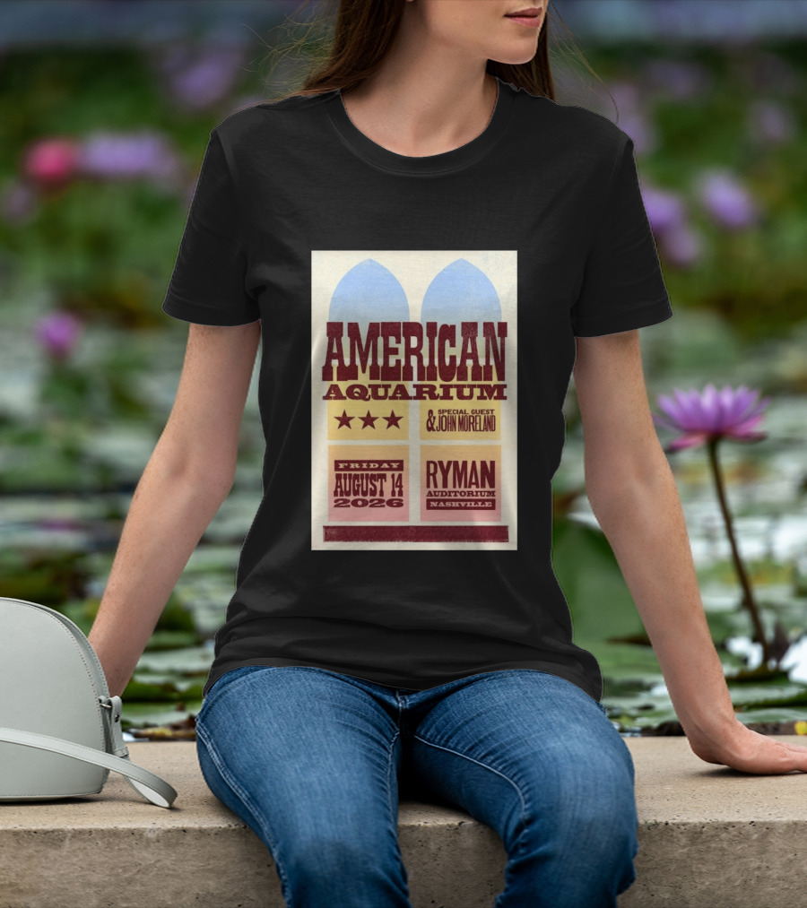 American Aquarium Special Guest John Moreland Ryman Auditorium Nashville August 14 2026 T-Shirt