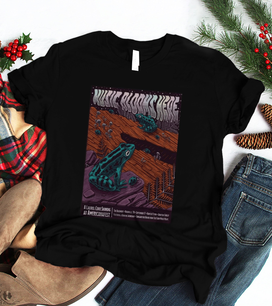 Music Blooms Here A Laurel Cove Shindig At Americanafest The Basement Nashville TN September 17 T-Shirt
