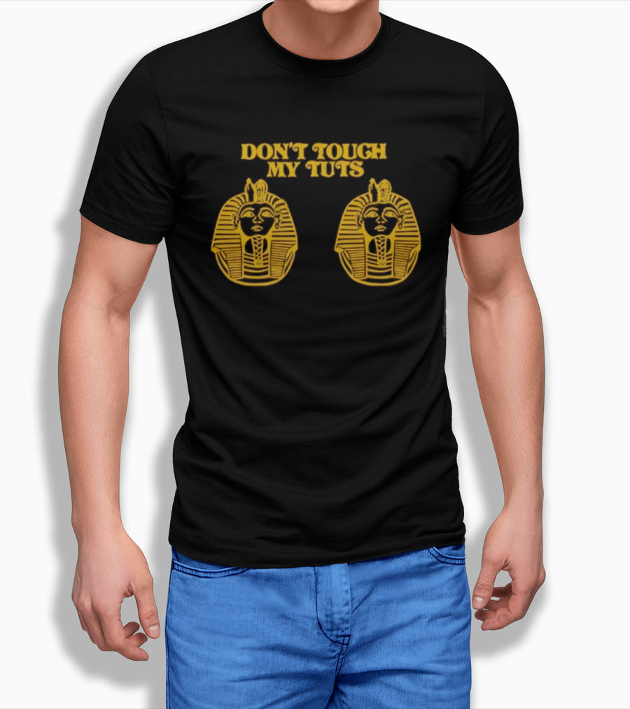 Egyptian Pharaoh Mask Humor Don't Touch My Tuts T-Shirt