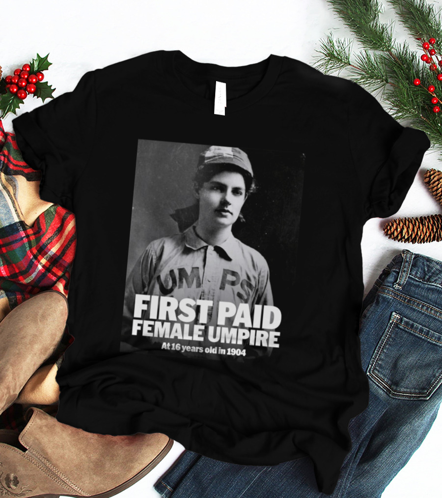 First Paid Female Umpire UMPS At 16 Years Old In 1904 T-Shirt