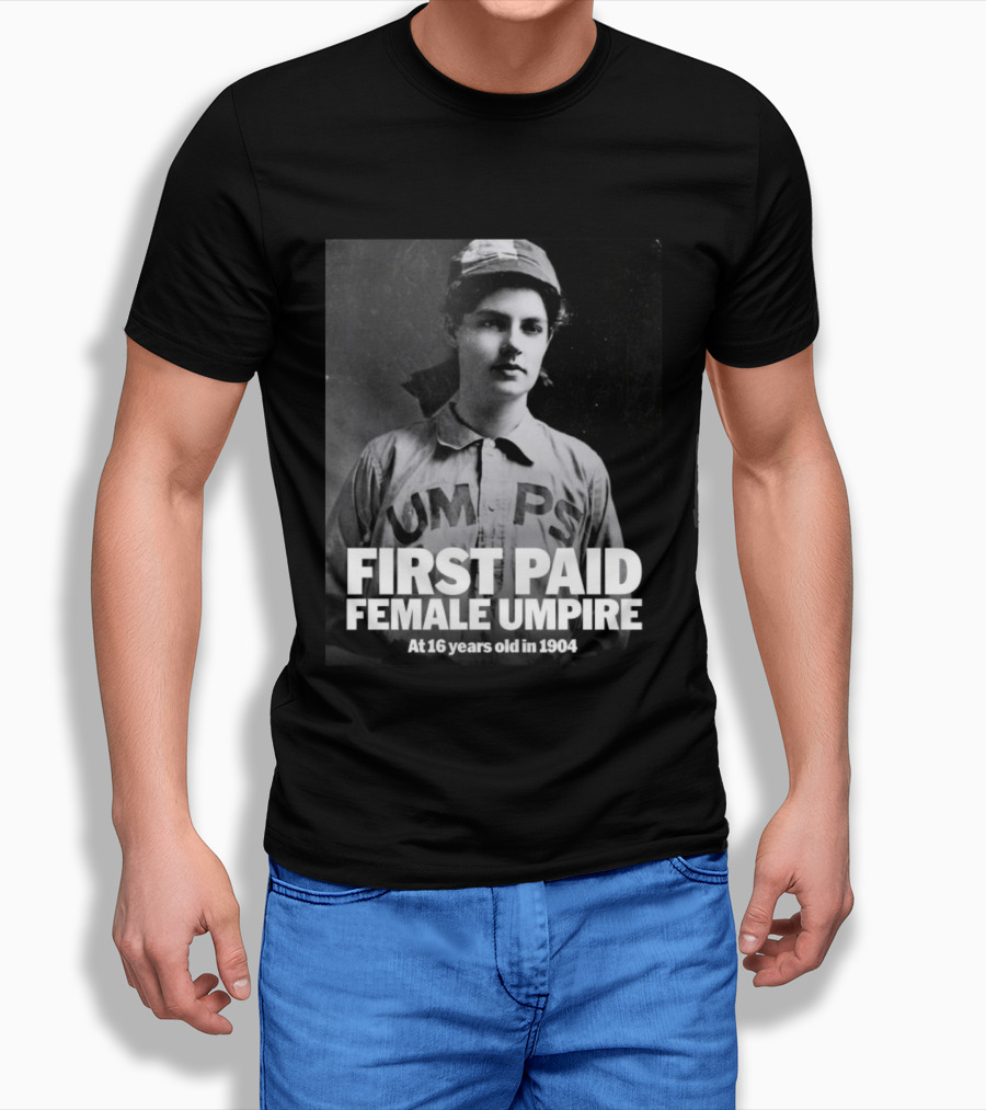 First Paid Female Umpire UMPS At 16 Years Old In 1904 T-Shirt