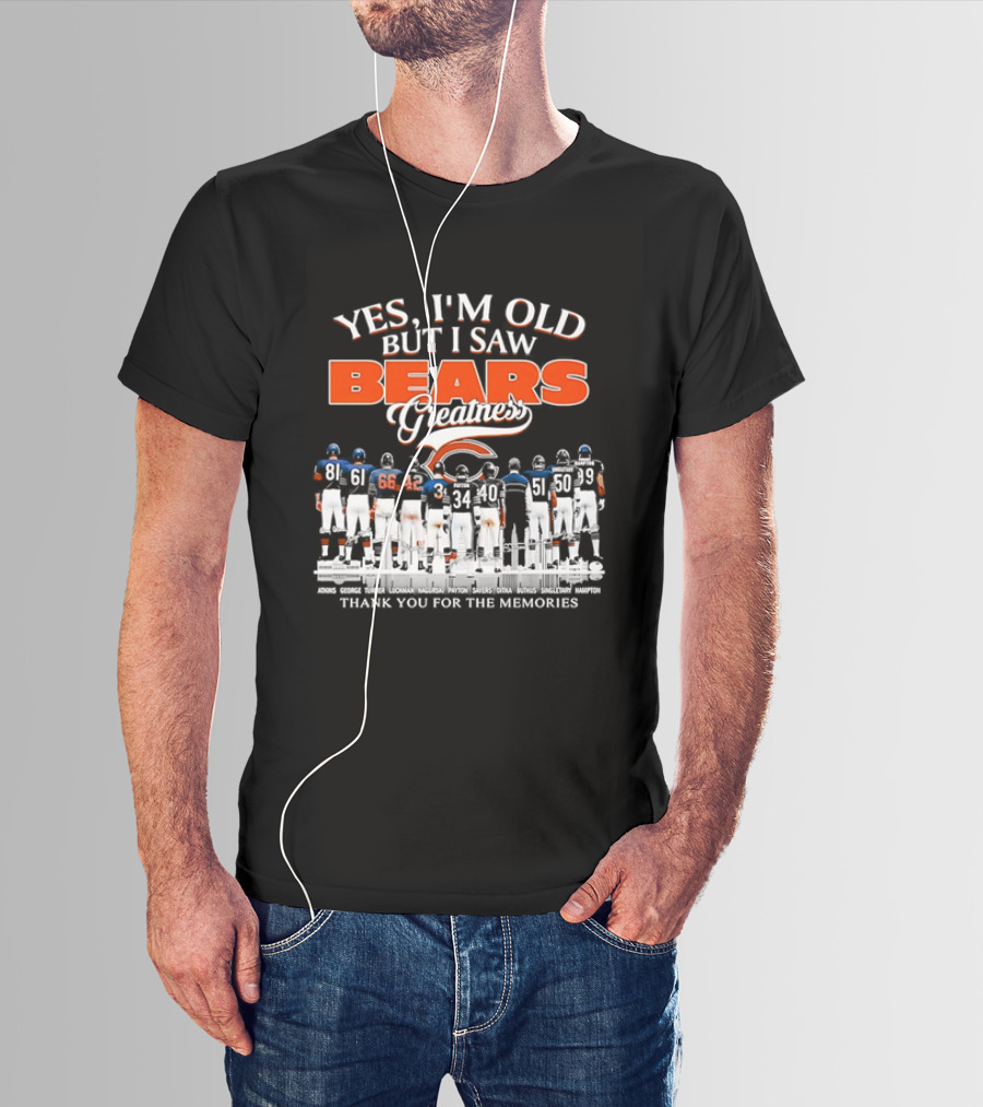 Yes I'm Old But I Saw Bears Greatness Thank You For The Memories T-Shirt