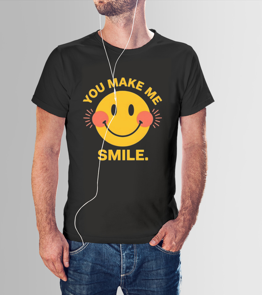You Make Me Smile Smiley Face Positive Vibes T-Shirt
