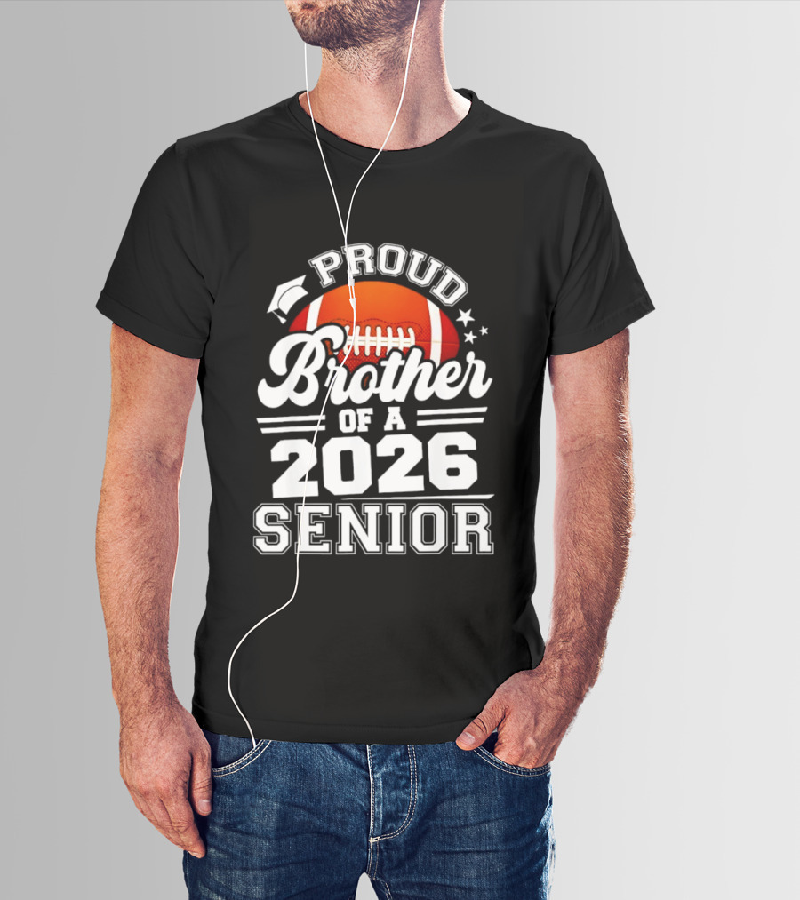 Proud Brother Of A 2026 Senior Football Graduate T-Shirt