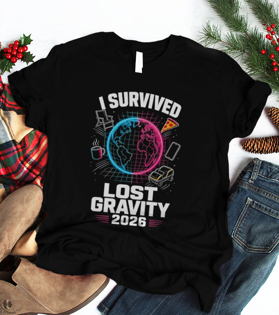 Survived Lost Gravity 2026 Earth Pizza Coffee Phone Car T-Shirt