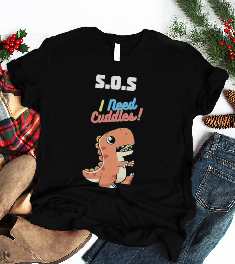 S.O.S I Need Cuddles Cartoon Dinosaur Cute Rex T-Shirt