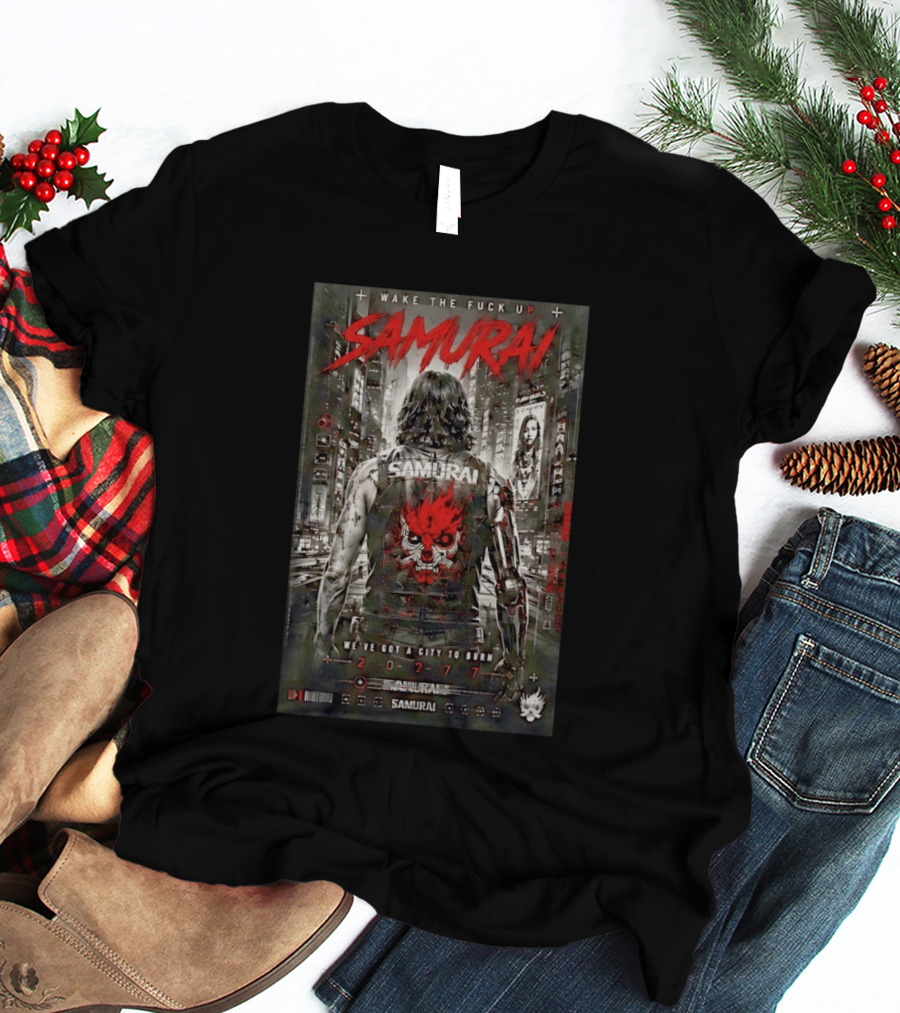 Samurai Wake The Fuck Up We've Got A City To Burn 2077 Cyberpunk Aesthetic T-Shirt