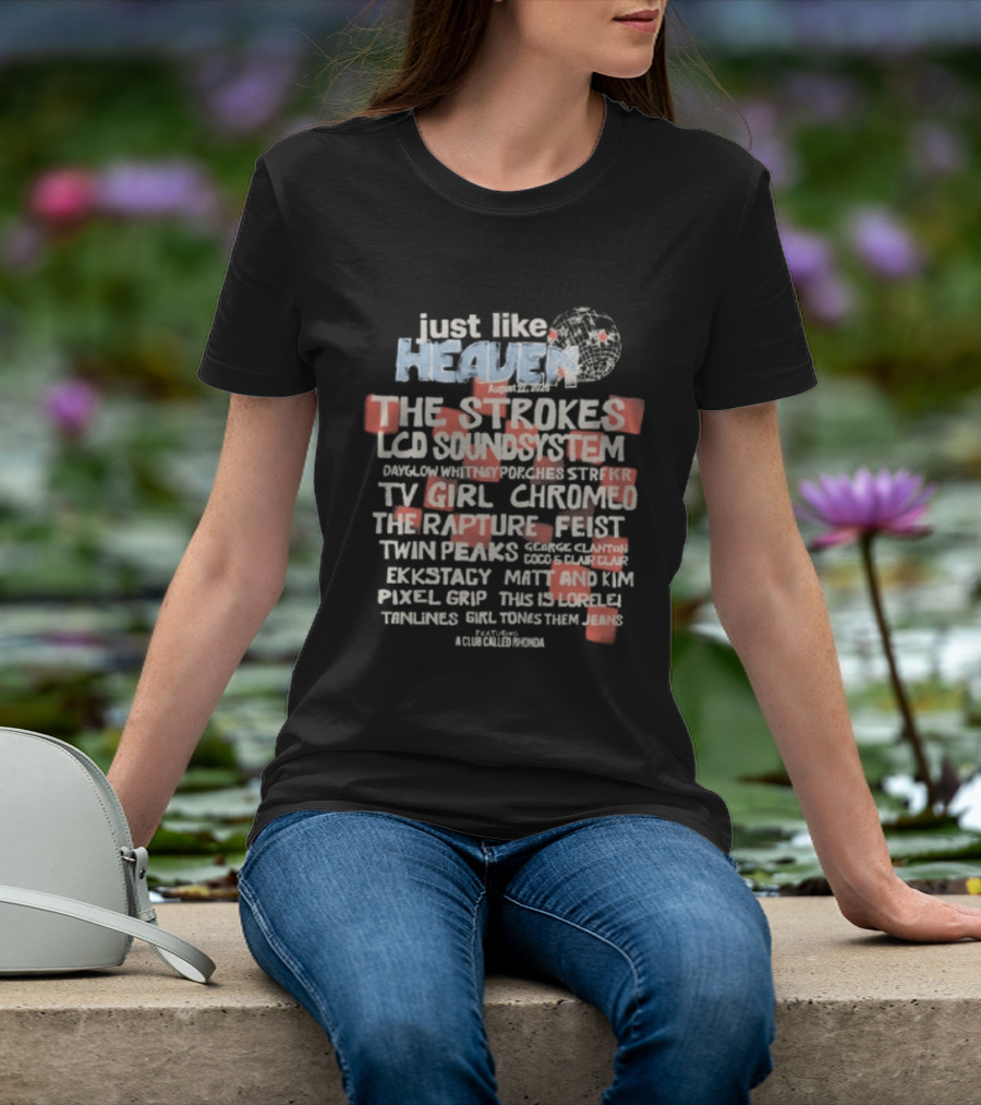 Just Like Heaven 2026 Lineup Featuring The Strokes LCD Soundsystem TV Girl Chromeo The Rapture Feist Twin Peaks T-Shirt