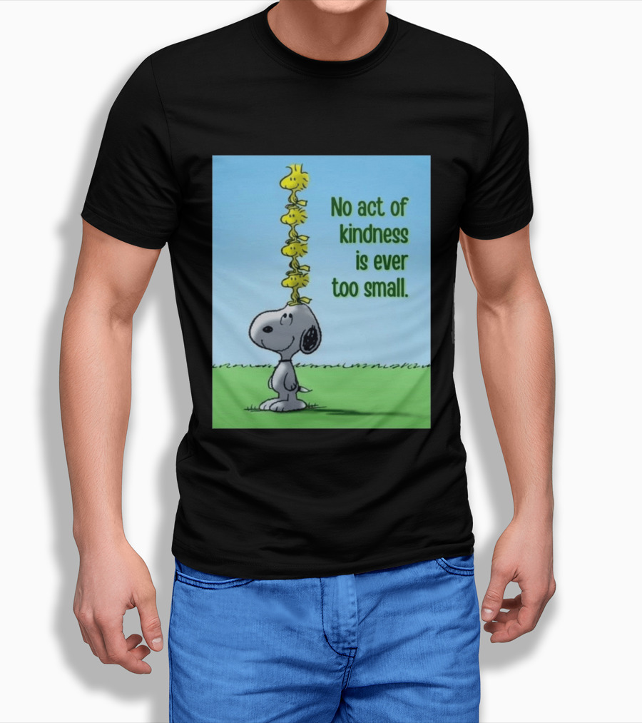 Snoopy Woodstock No Act Of Kindness Is Ever Too Small Peanuts T-Shirt