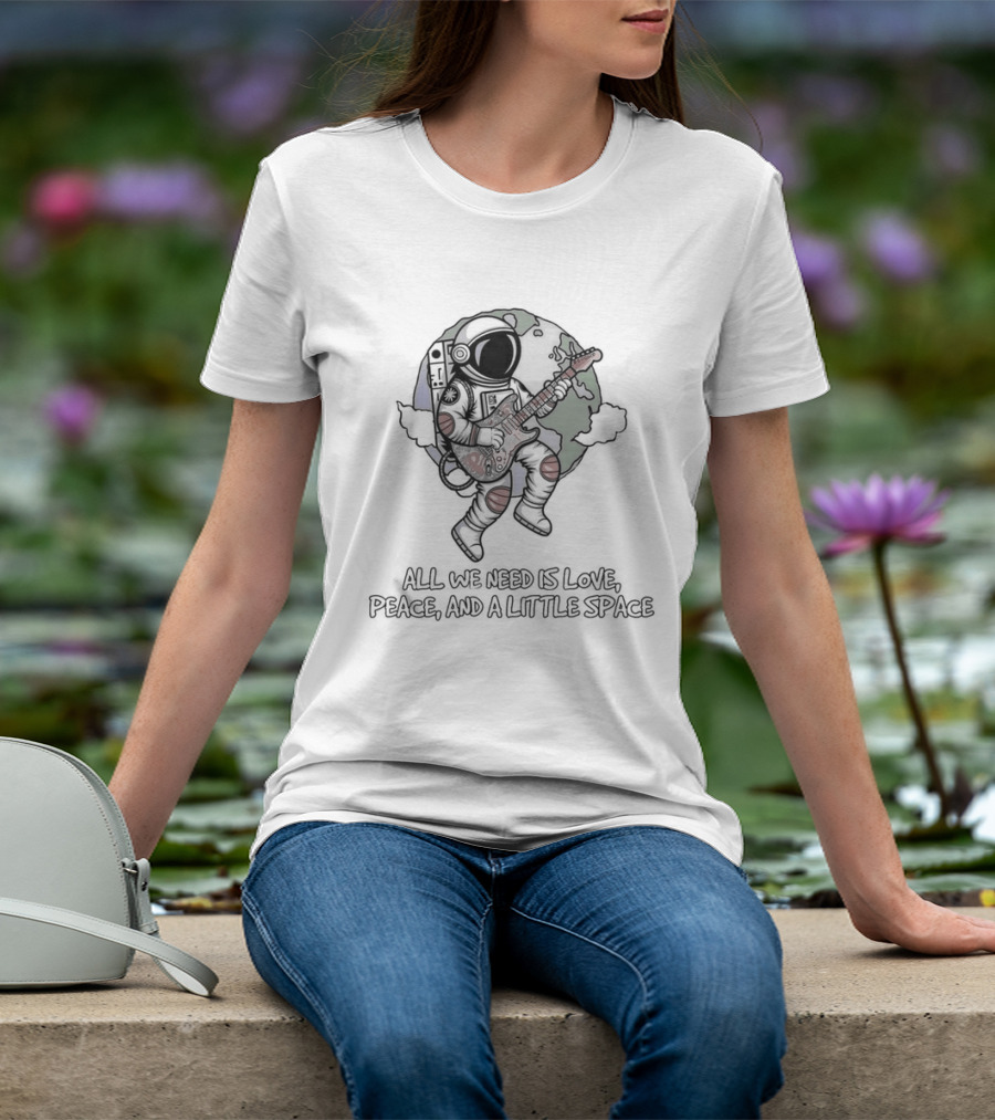 Astronaut Playing Guitar All We Need Is Love Peace And A Little Space T-Shirt
