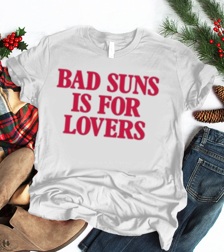 Bad Suns Store Bad Suns Is For Lovers T-Shirt