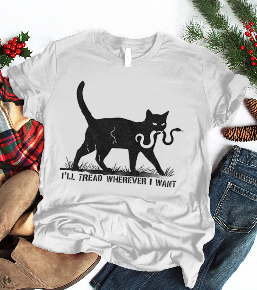 I'll Tread Wherever I Want Black Cat Snake T-Shirt