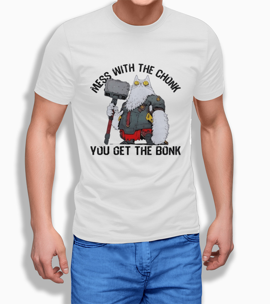 Mess With The Chonk You Get The Bonk Cat Warrior Hammer Armor T-Shirt