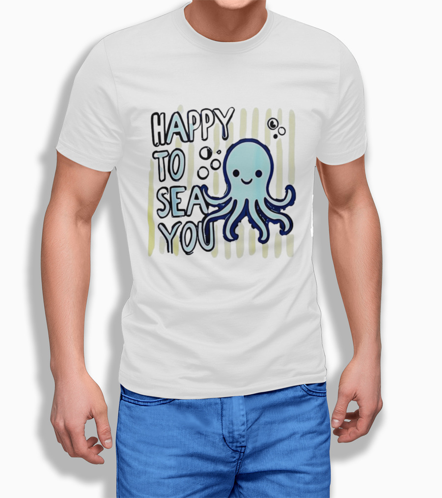 Happy To Sea You Octopus Ocean Animal T-Shirt