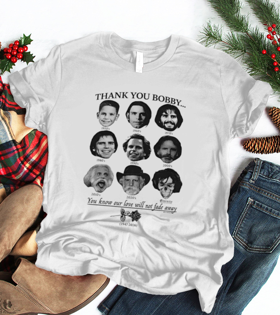 Thank You Bobby You Know Our Love Will Not Fade Away Memorial T-Shirt