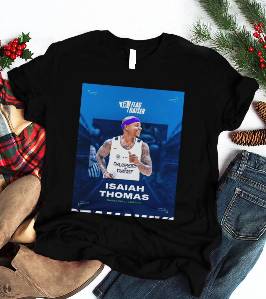 Isaiah Thomas 12 Flag Raiser Champions Of Change Basketball Legend T-Shirt