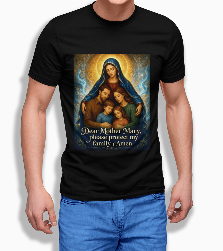 Dear Mother Mary Please Protect My Family Amen Sacred Family Blessing With Holy Halo And Crosses T-Shirt