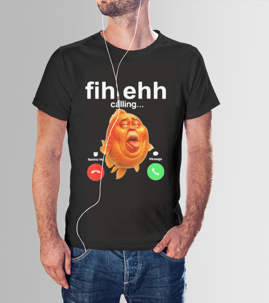 Fih Ehh Calling Decline Accept Funny Fish Emoji T-Shirt