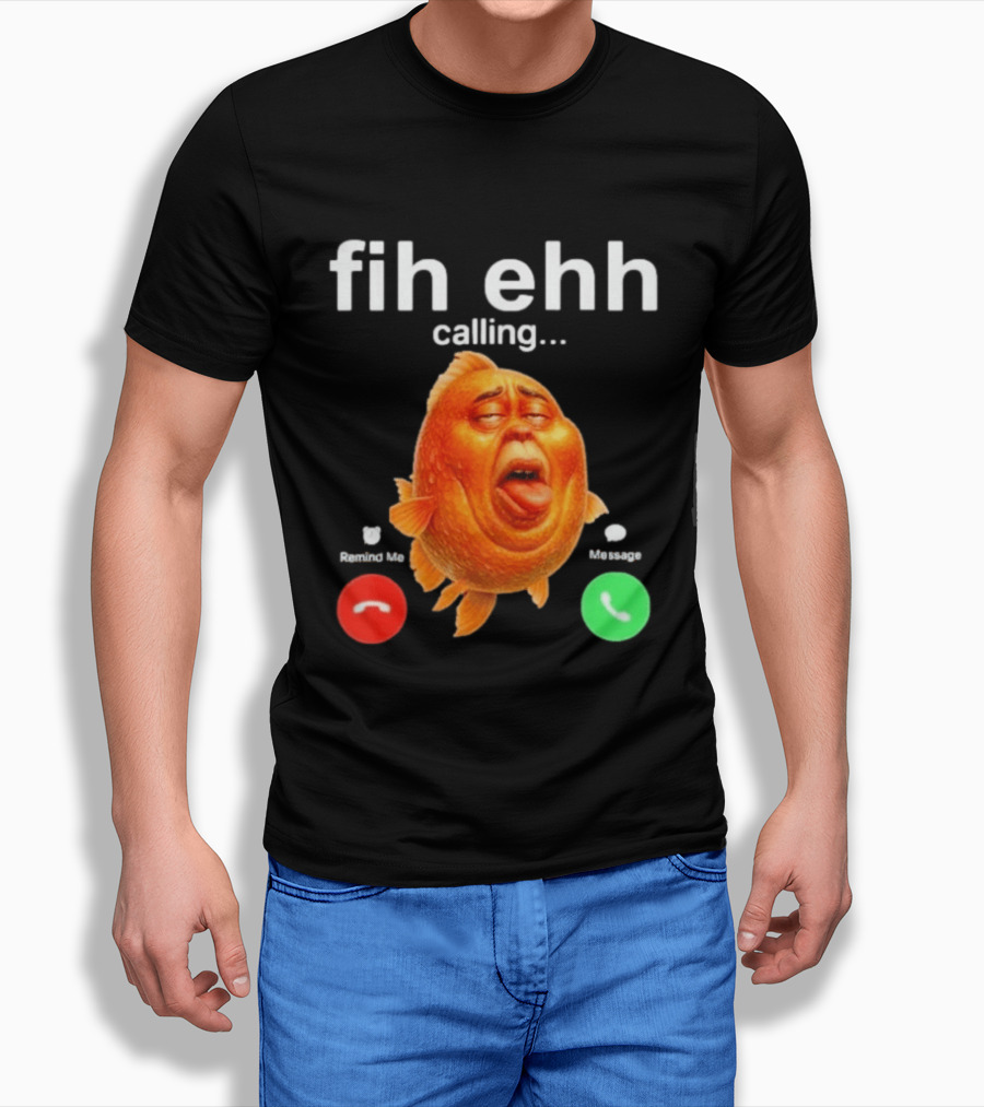 Fih Ehh Calling Decline Accept Funny Fish Emoji T-Shirt