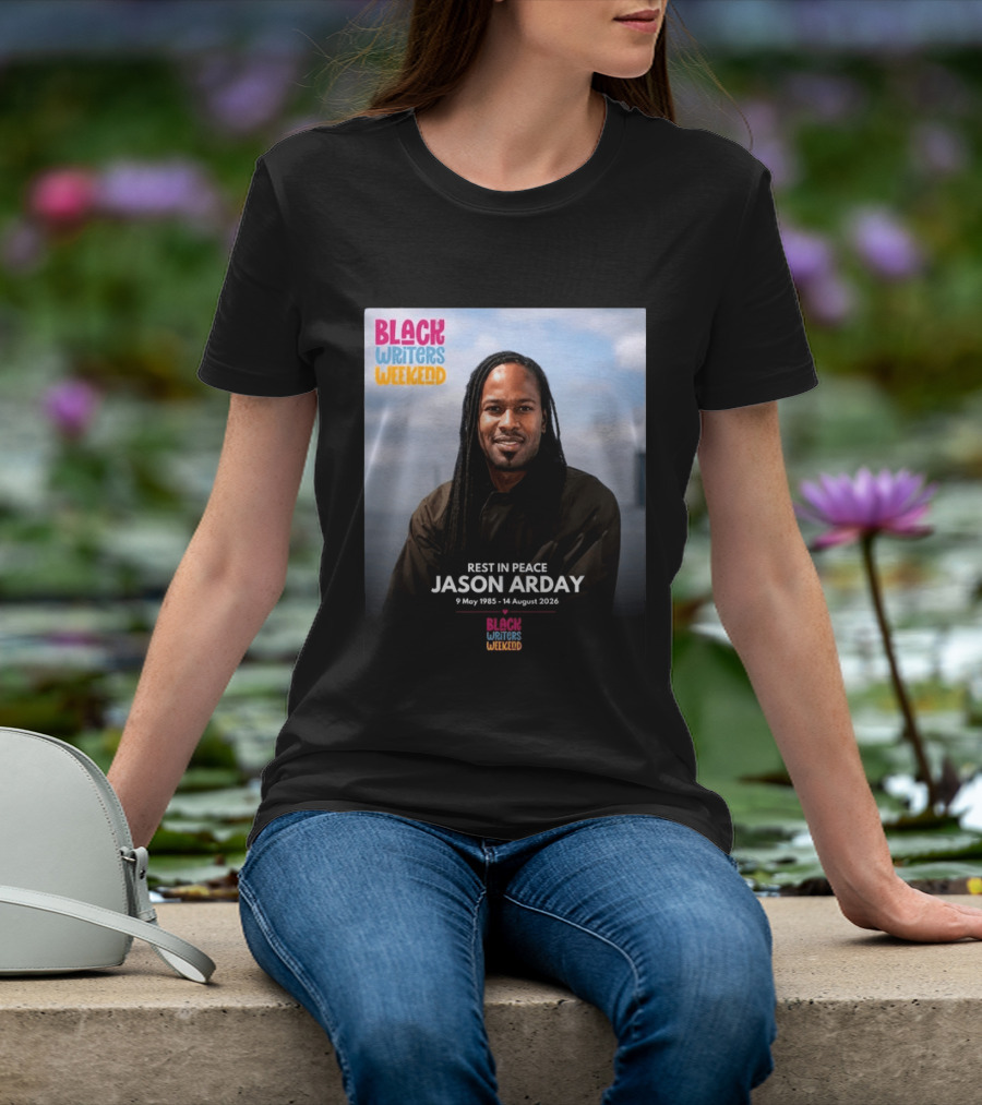 Rest In Peace Jason Arday Black Writers Weekend May 1985 August 2026 T-Shirt