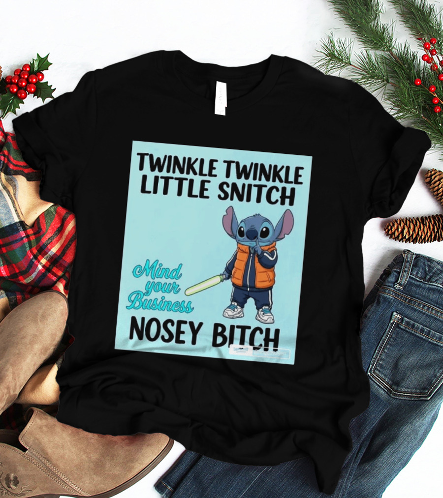 Twinkle Twinkle Little Snitch Mind Your Business Nosey Bitch Stitch T-Shirt