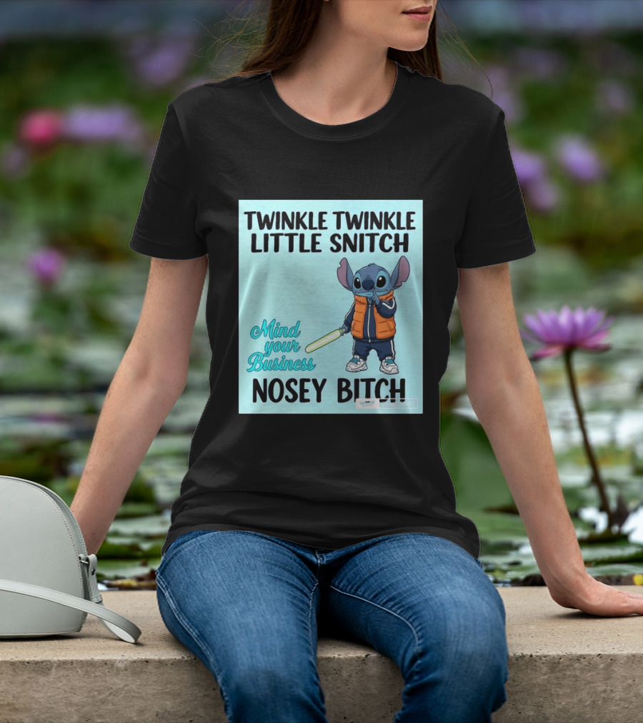 Twinkle Twinkle Little Snitch Mind Your Business Nosey Bitch Stitch T-Shirt