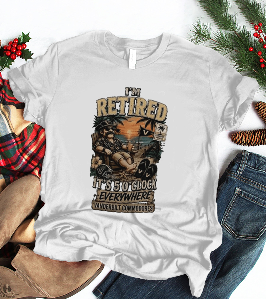 Vanderbilt Commodores I'm Retired It's 5 O' Everywhere Tropical Paradise T-Shirt