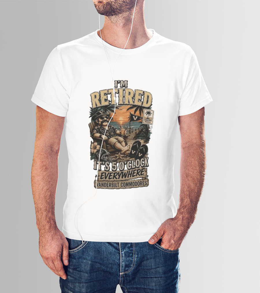 Vanderbilt Commodores I'm Retired It's 5 O' Everywhere Tropical Paradise T-Shirt