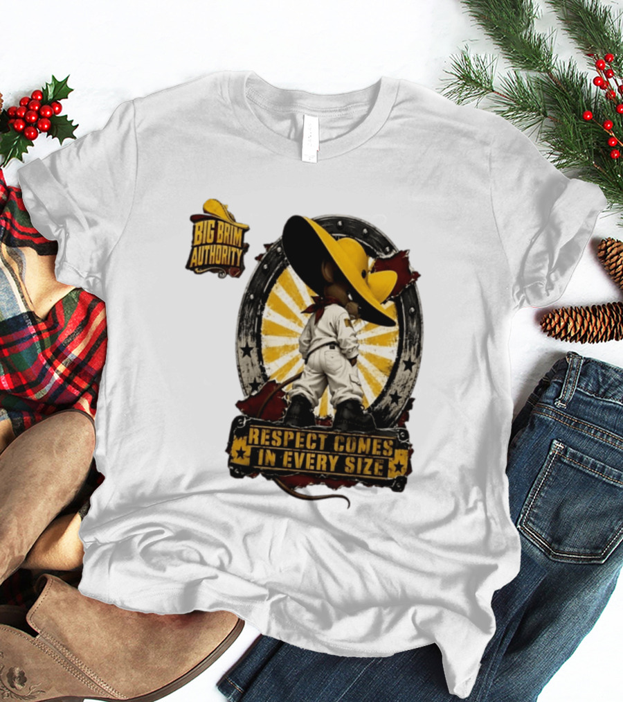 Big Brim Authority Respect Comes In Every Size By SBreezy T-Shirt