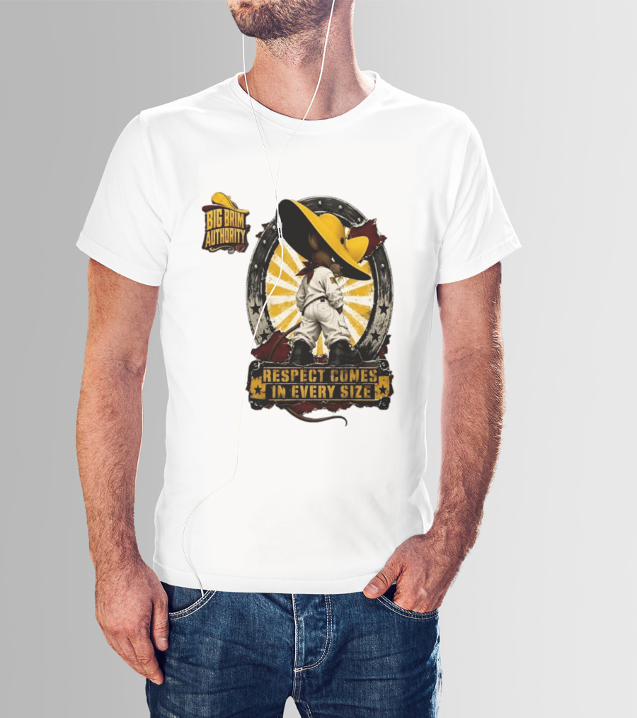 Big Brim Authority Respect Comes In Every Size By SBreezy T-Shirt