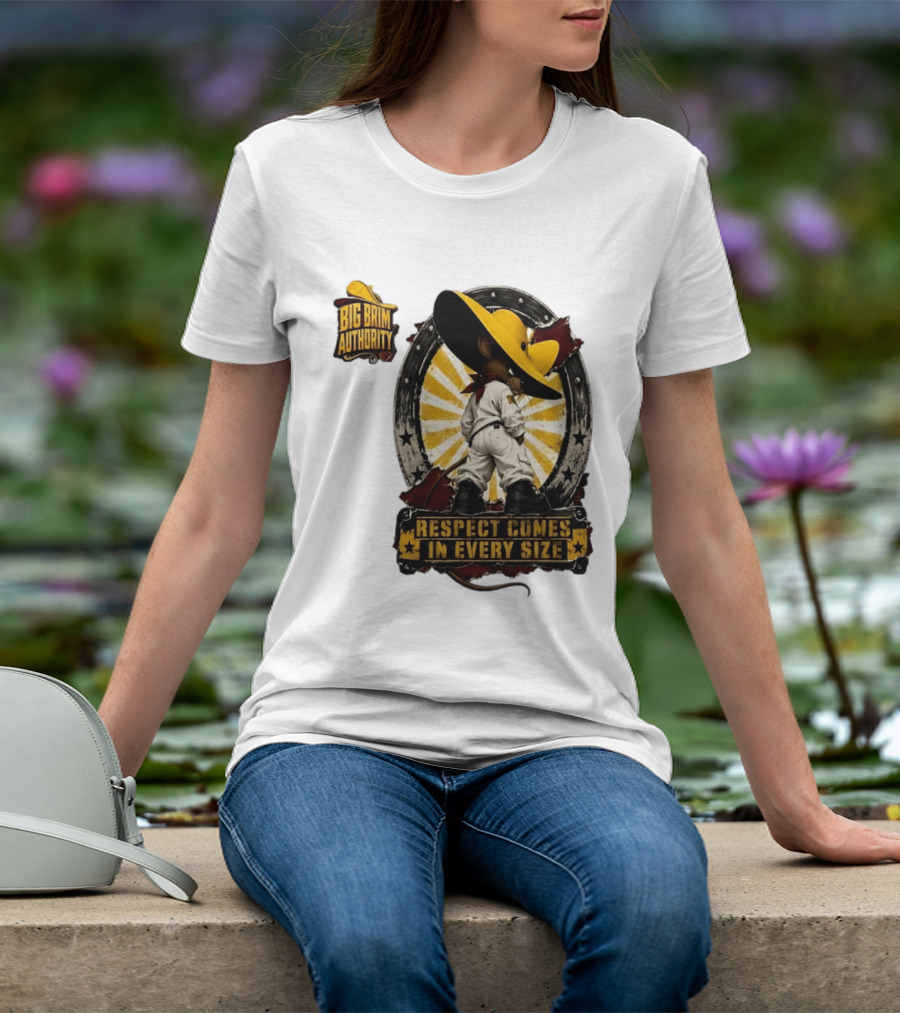 Big Brim Authority Respect Comes In Every Size By SBreezy T-Shirt